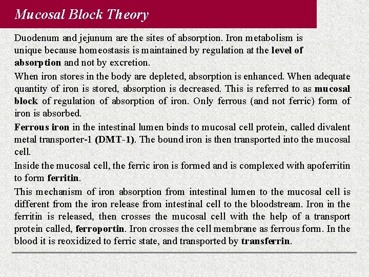 Mucosal Block Theory Duodenum and jejunum are the sites of absorption. Iron metabolism is Mucosal Block Theory Duodenum and jejunum are the sites of absorption. Iron metabolism is