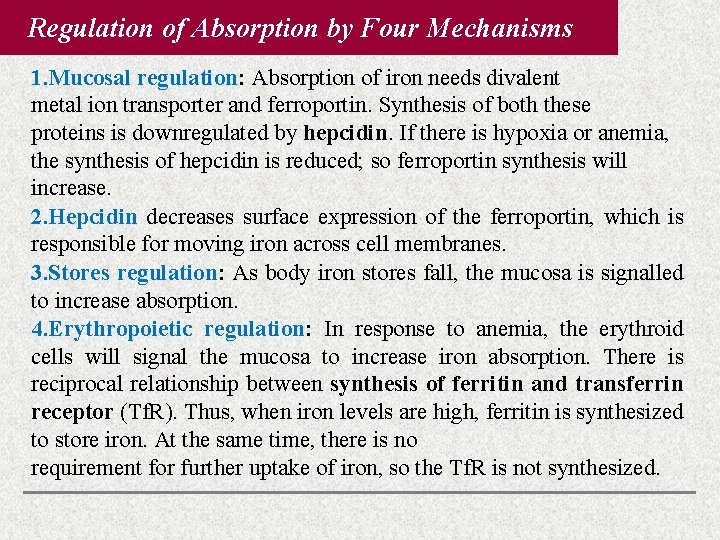Regulation of Absorption by Four Mechanisms 1. Mucosal regulation: Absorption of iron needs divalent Regulation of Absorption by Four Mechanisms 1. Mucosal regulation: Absorption of iron needs divalent