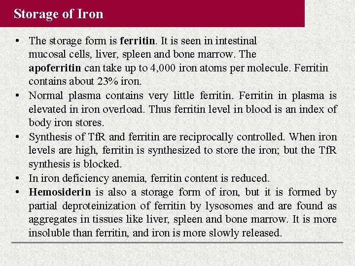 Storage of Iron • The storage form is ferritin. It is seen in intestinal Storage of Iron • The storage form is ferritin. It is seen in intestinal