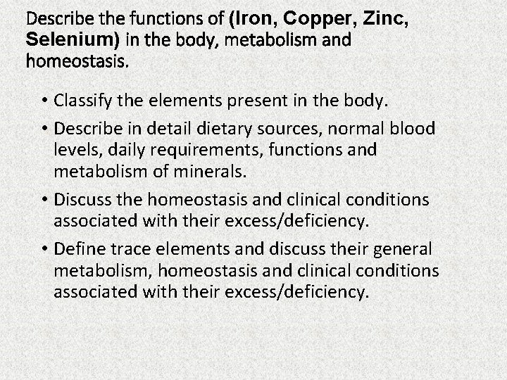 Describe the functions of (Iron, Copper, Zinc, Selenium) in the body, metabolism and homeostasis. Describe the functions of (Iron, Copper, Zinc, Selenium) in the body, metabolism and homeostasis.