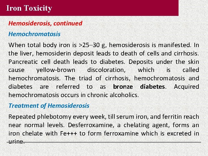 Iron Toxicity Hemosiderosis, continued Hemochromatosis When total body iron is >25– 30 g, hemosiderosis Iron Toxicity Hemosiderosis, continued Hemochromatosis When total body iron is >25– 30 g, hemosiderosis