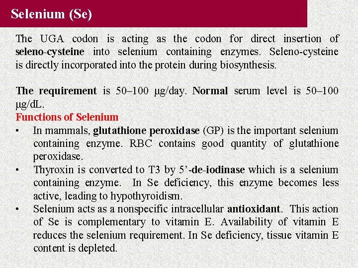 Selenium (Se) The UGA codon is acting as the codon for direct insertion of Selenium (Se) The UGA codon is acting as the codon for direct insertion of