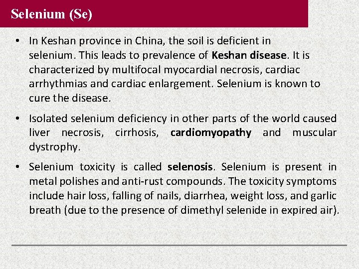 Selenium (Se) • In Keshan province in China, the soil is deficient in selenium. Selenium (Se) • In Keshan province in China, the soil is deficient in selenium.