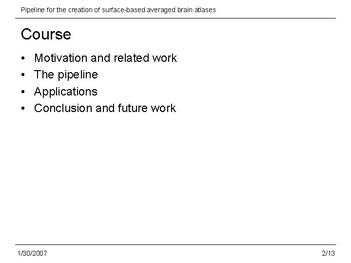Pipeline for the creation of surface-based averaged brain atlases Course • • Motivation and