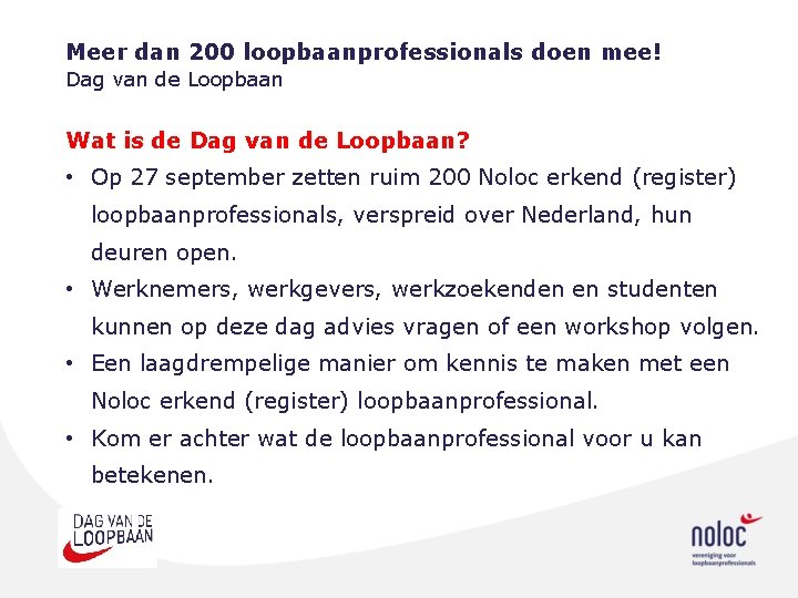 Meer dan 200 loopbaanprofessionals doen mee! Dag van de Loopbaan Wat is de Dag