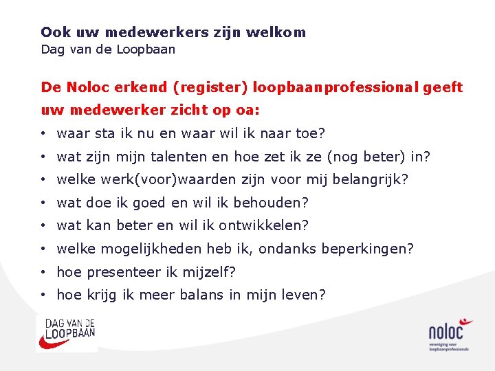 Ook uw medewerkers zijn welkom Dag van de Loopbaan De Noloc erkend (register) loopbaanprofessional