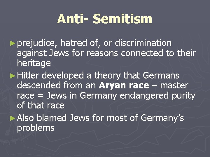 Anti- Semitism ► prejudice, hatred of, or discrimination against Jews for reasons connected to