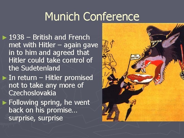 Munich Conference ► 1938 – British and French met with Hitler – again gave