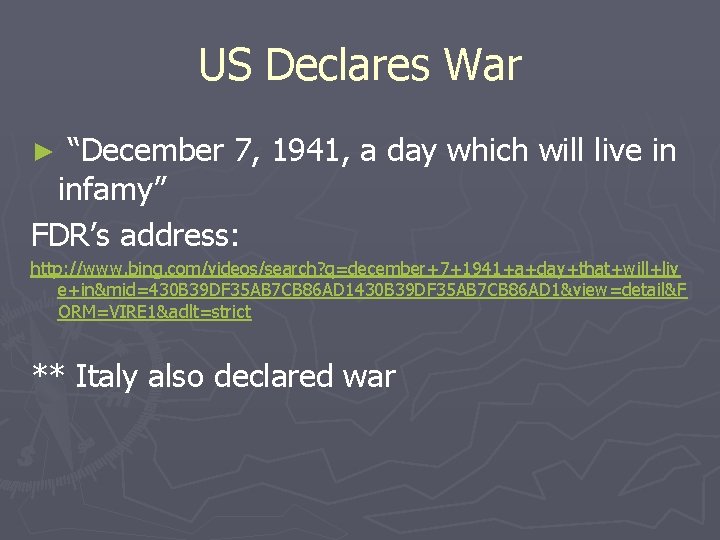 US Declares War “December 7, 1941, a day which will live in infamy” FDR’s