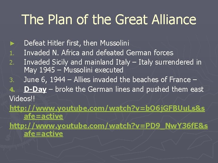 The Plan of the Great Alliance Defeat Hitler first, then Mussolini 1. Invaded N.