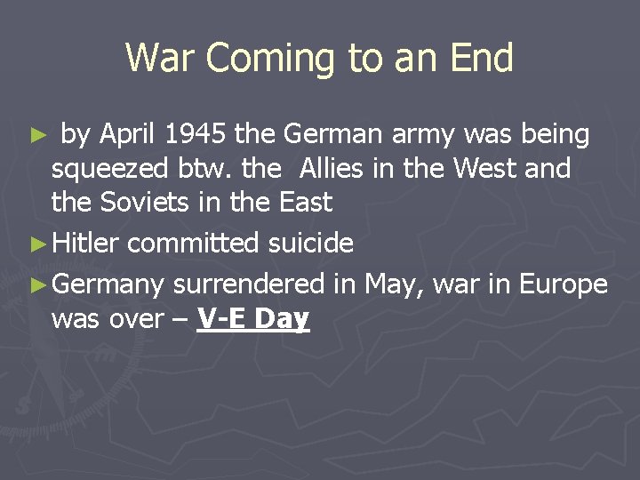 War Coming to an End by April 1945 the German army was being squeezed