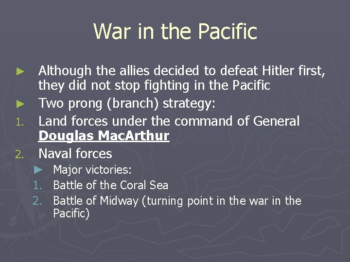 War in the Pacific Although the allies decided to defeat Hitler first, they did