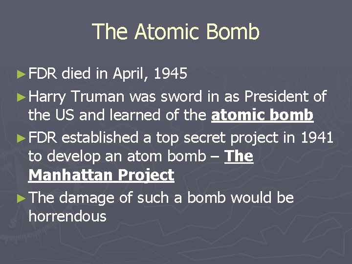 The Atomic Bomb ► FDR died in April, 1945 ► Harry Truman was sword