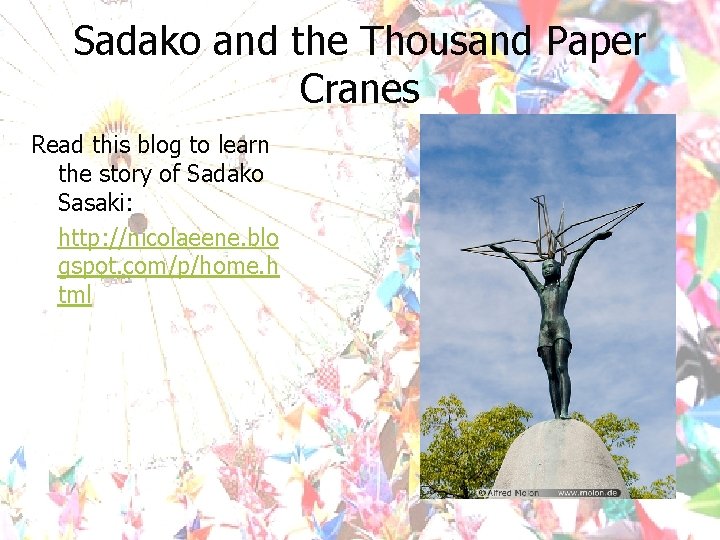 Sadako and the Thousand Paper Cranes Read this blog to learn the story of