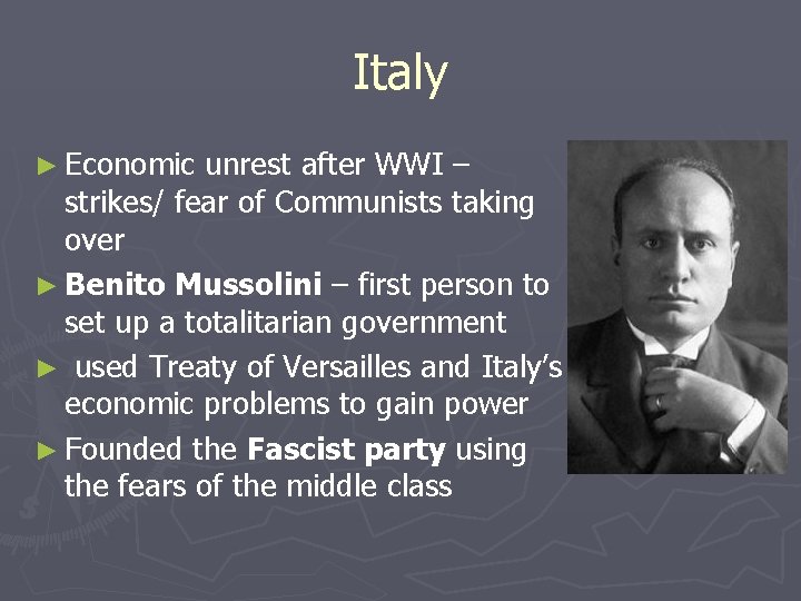 Italy ► Economic unrest after WWI – strikes/ fear of Communists taking over ►