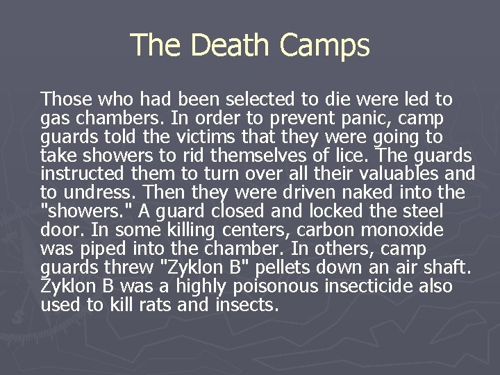 The Death Camps Those who had been selected to die were led to gas