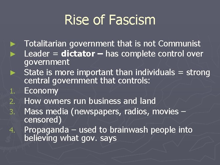 Rise of Fascism ► ► ► 1. 2. 3. 4. Totalitarian government that is