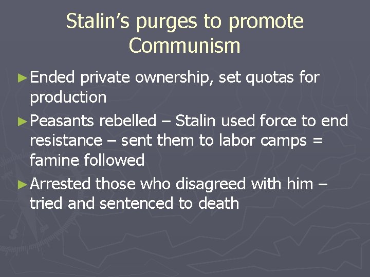 Stalin’s purges to promote Communism ► Ended private ownership, set quotas for production ►