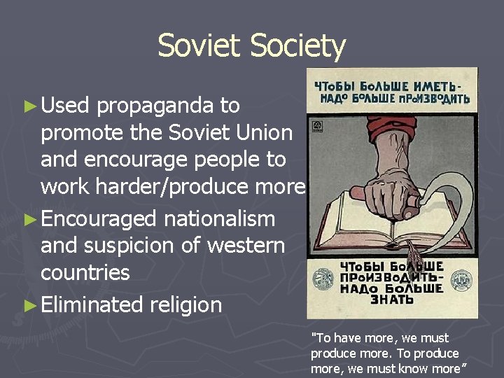 Soviet Society ► Used propaganda to promote the Soviet Union and encourage people to