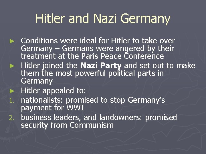 Hitler and Nazi Germany ► ► ► 1. 2. Conditions were ideal for Hitler