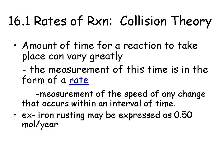16. 1 Rates of Rxn: Collision Theory • Amount of time for a reaction