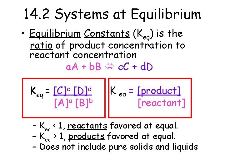 14. 2 Systems at Equilibrium • Equilibrium Constants (Keq) is the ratio of product