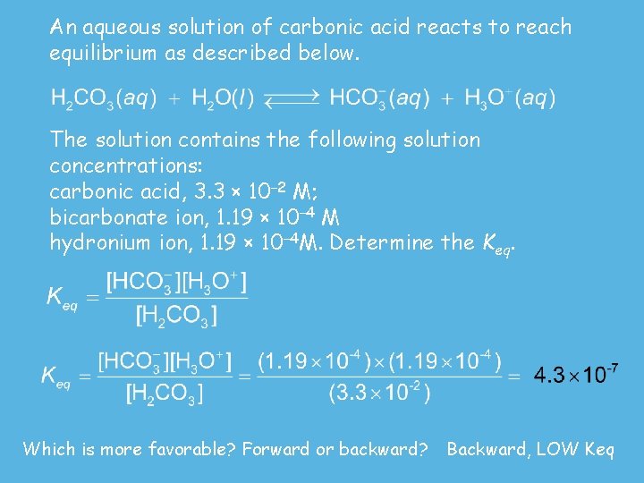An aqueous solution of carbonic acid reacts to reach equilibrium as described below. The