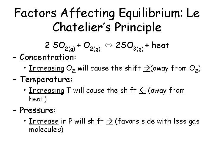 Factors Affecting Equilibrium: Le Chatelier’s Principle 2 SO 2(g) + O 2(g) 2 SO