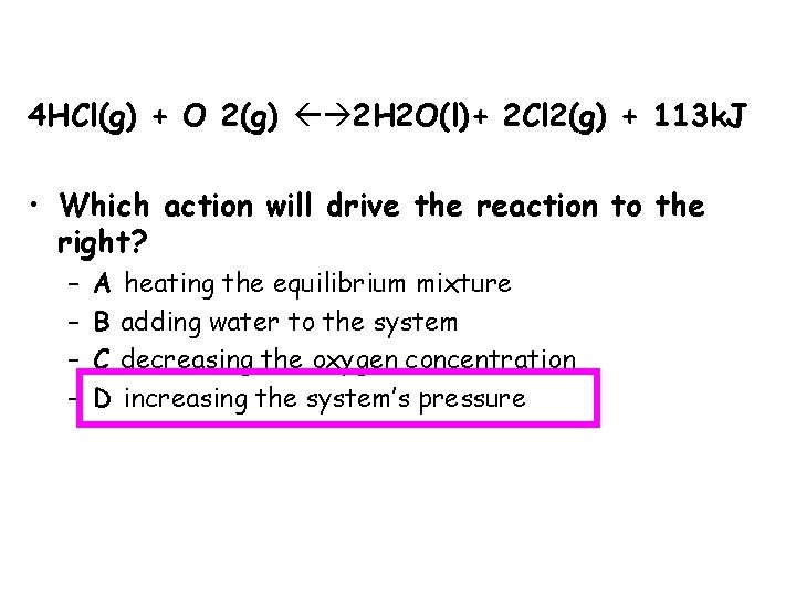4 HCl(g) + O 2(g) 2 H 2 O(l)+ 2 Cl 2(g) + 113