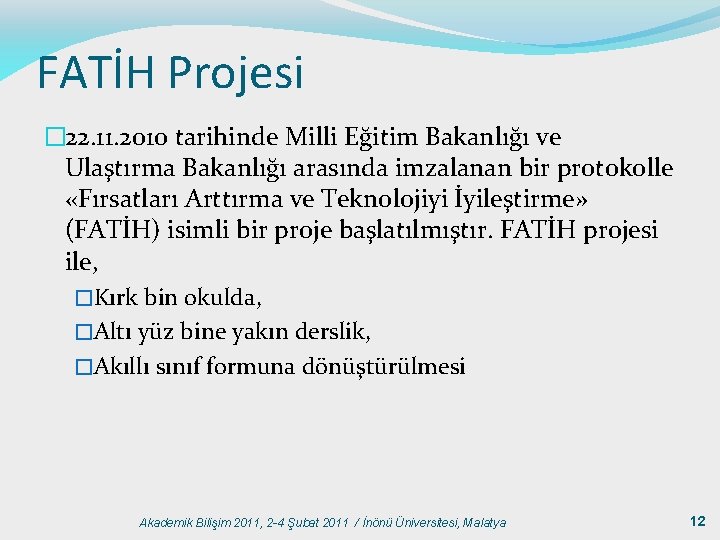 FATİH Projesi � 22. 11. 2010 tarihinde Milli Eğitim Bakanlığı ve Ulaştırma Bakanlığı arasında