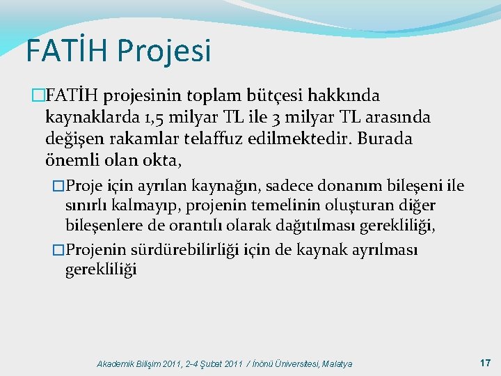 FATİH Projesi �FATİH projesinin toplam bütçesi hakkında kaynaklarda 1, 5 milyar TL ile 3