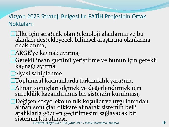 Vizyon 2023 Strateji Belgesi ile FATİH Projesinin Ortak Noktaları: �Ülke için stratejik olan teknoloji