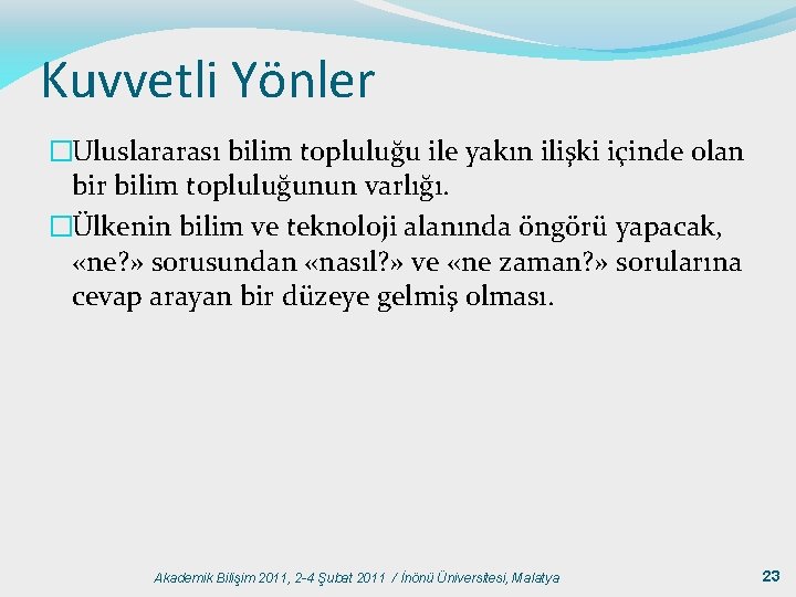 Kuvvetli Yönler �Uluslararası bilim topluluğu ile yakın ilişki içinde olan bir bilim topluluğunun varlığı.