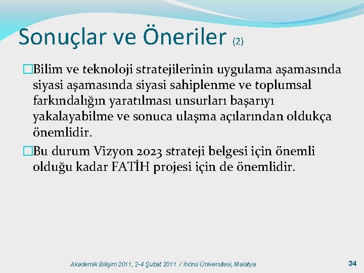 Sonuçlar ve Öneriler (2) �Bilim ve teknoloji stratejilerinin uygulama aşamasında siyasi sahiplenme ve toplumsal