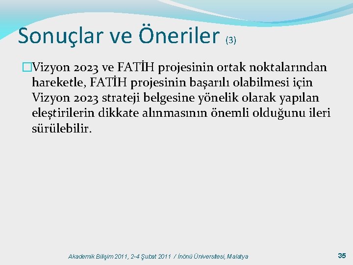 Sonuçlar ve Öneriler (3) �Vizyon 2023 ve FATİH projesinin ortak noktalarından hareketle, FATİH projesinin