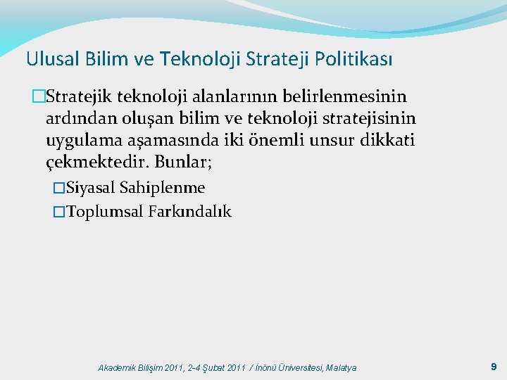 Ulusal Bilim ve Teknoloji Strateji Politikası �Stratejik teknoloji alanlarının belirlenmesinin ardından oluşan bilim ve