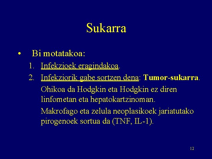 Sukarra • Bi motatakoa: 1. Infekzioek eragindakoa. 2. Infekziorik gabe sortzen dena: Tumor-sukarra. Ohikoa