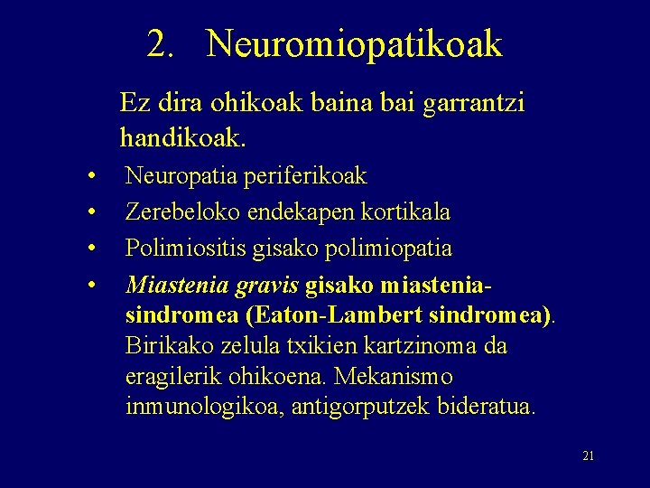 2. Neuromiopatikoak Ez dira ohikoak baina bai garrantzi handikoak. • • Neuropatia periferikoak Zerebeloko