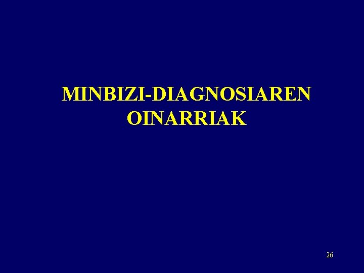 MINBIZI-DIAGNOSIAREN OINARRIAK 26 