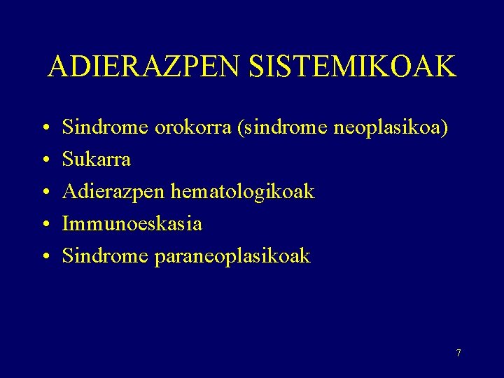 ADIERAZPEN SISTEMIKOAK • • • Sindrome orokorra (sindrome neoplasikoa) Sukarra Adierazpen hematologikoak Immunoeskasia Sindrome