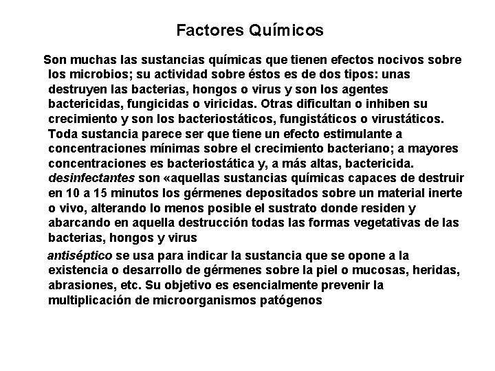 Factores Químicos Son muchas las sustancias químicas que tienen efectos nocivos sobre los microbios;