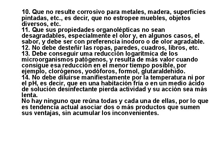 10. Que no resulte corrosivo para metales, madera, superficies pintadas, etc. , es decir,