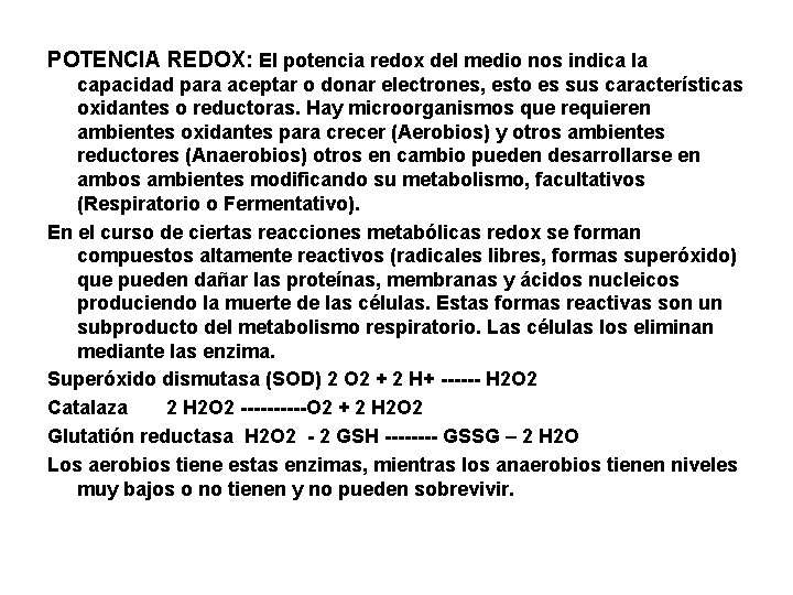 POTENCIA REDOX: El potencia redox del medio nos indica la capacidad para aceptar o