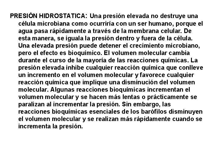 PRESIÓN HIDROSTATICA: Una presión elevada no destruye una célula microbiana como ocurriría con un