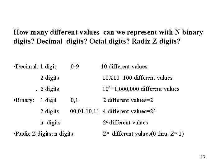 How many different values can we represent with N binary digits? Decimal digits? Octal