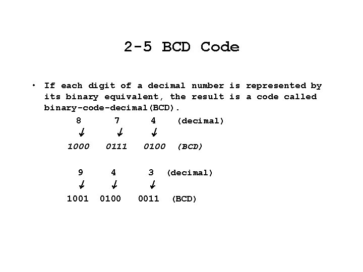 2 -5 BCD Code • If each digit of a decimal number is represented