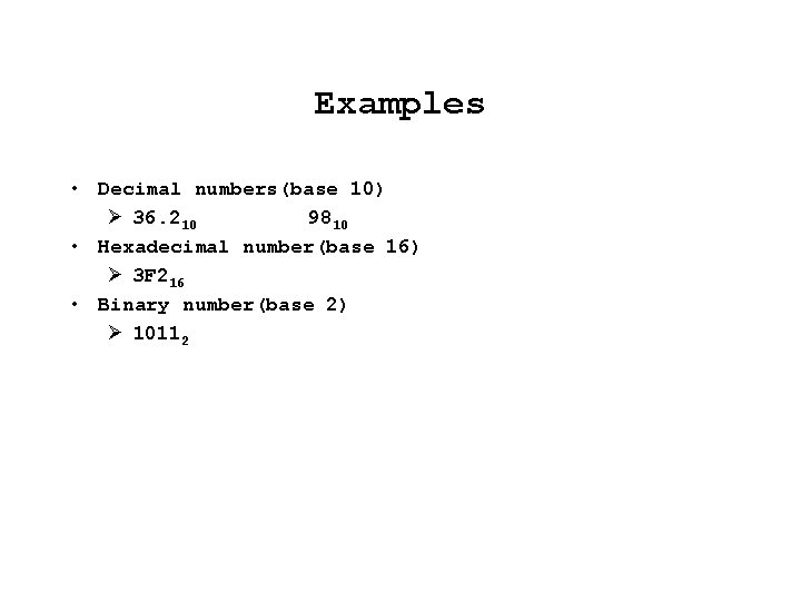 Examples • Decimal numbers(base 10) Ø 36. 210 9810 • Hexadecimal number(base 16) Ø