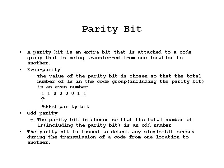 Parity Bit • • A parity bit is an extra bit that is attached