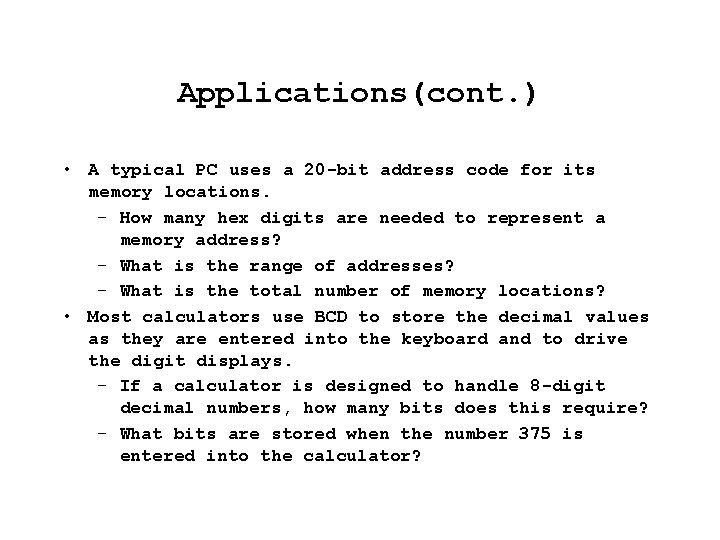 Applications(cont. ) • A typical PC uses a 20 -bit address code for its