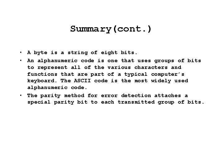 Summary(cont. ) • A byte is a string of eight bits. • An alphanumeric